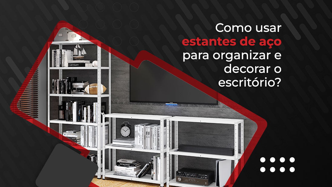 Como-usar-estantes-de-aço-para-organizar-e-decorar-o-escritório