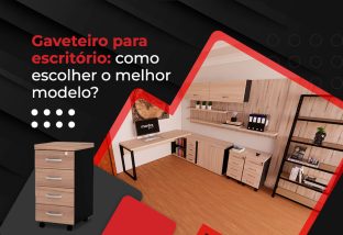 Como Escolher melhor gaveteiro para escritório?