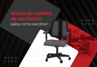 Altura da cadeira do escritório - cadeira ergonômica